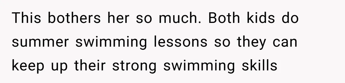 Ex’s New Wife Demands Equal Say In Parenting, Woman Says ‘No’ And Stands Her Ground This bothers her so much. Both kids do summer swimming lessons so they can keep up their strong swimming skills
