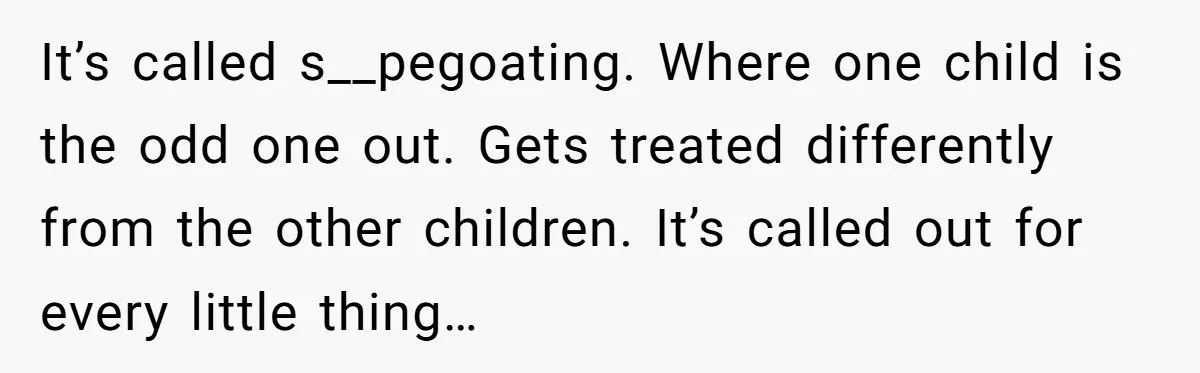Dad Overlooks Daughter All Her Childhood, Somehow Suddenly Wants Her At Anniversary Party It’s called s__pegoating. Where one child is the odd one out. Gets treated differently from the other children. It’s called out for every little thing…