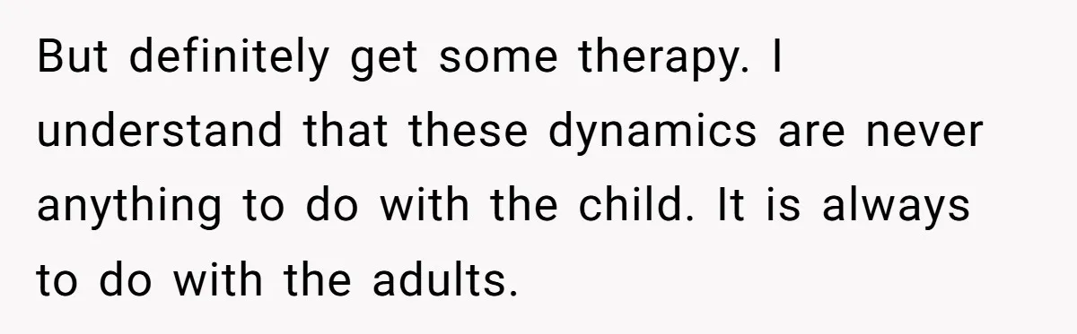 Dad Overlooks Daughter All Her Childhood, Somehow Suddenly Wants Her At Anniversary Party But definitely get some therapy. I understand that these dynamics are never anything to do with the child. It is always to do with the adults.