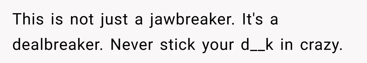 She Hit Him First at a Party, but When He Pushed Her Away, It Ended With a Broken Jaw This is not just a jawbreaker. It's a dealbreaker. Never stick your d__k in crazy.