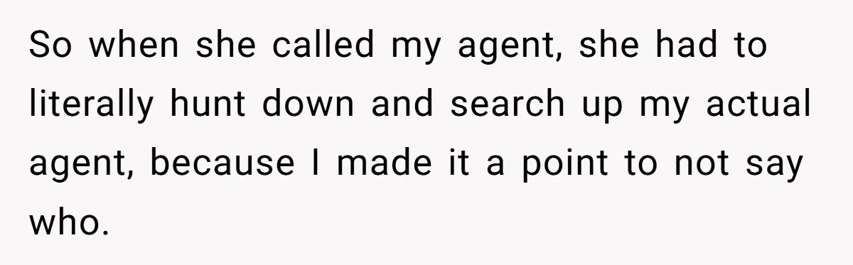 21-Year-Old Tenant Faced An Unexpected Stranger Demanding Entry To Her Home So when she called my agent, she had to literally hunt down and search up my actual agent, because I made it a point to not say who.