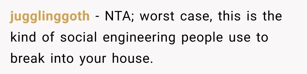21-Year-Old Tenant Faced An Unexpected Stranger Demanding Entry To Her Home jugglinggoth − NTA; worst case, this is the kind of social engineering people use to break into your house.