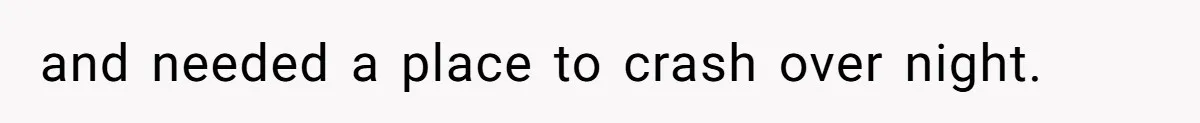 The Ridiculous Request Of A Former College Love Who Ghosted For A Decade But Back For A Nap and needed a place to crash over night.