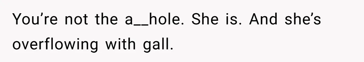 The Ridiculous Request Of A Former College Love Who Ghosted For A Decade But Back For A Nap You’re not the a__hole. She is. And she’s overflowing with gall.