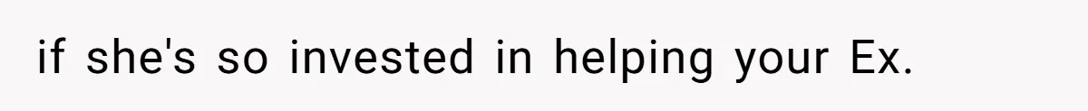The Ridiculous Request Of A Former College Love Who Ghosted For A Decade But Back For A Nap if she's so invested in helping your Ex.
