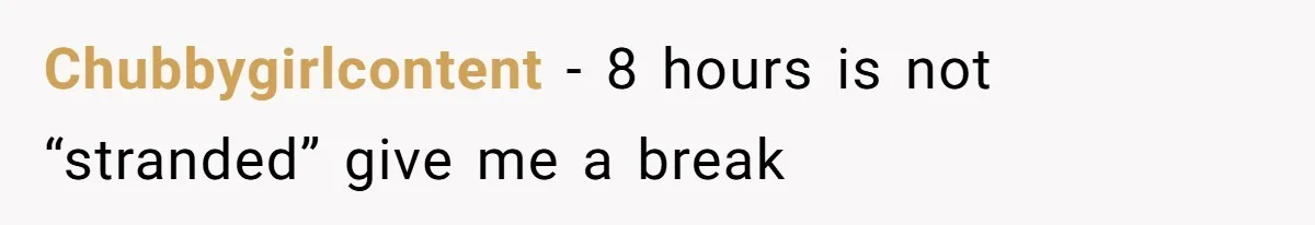 The Ridiculous Request Of A Former College Love Who Ghosted For A Decade But Back For A Nap Chubbygirlcontent − 8 hours is not “stranded” give me a break