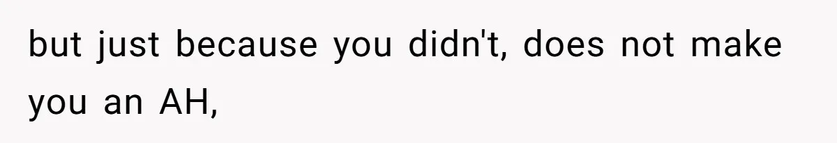 The Ridiculous Request Of A Former College Love Who Ghosted For A Decade But Back For A Nap but just because you didn't, does not make you an AH,