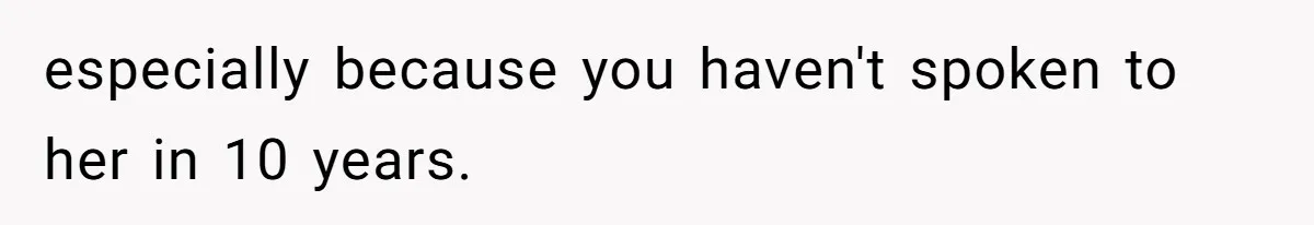 The Ridiculous Request Of A Former College Love Who Ghosted For A Decade But Back For A Nap especially because you haven't spoken to her in 10 years.