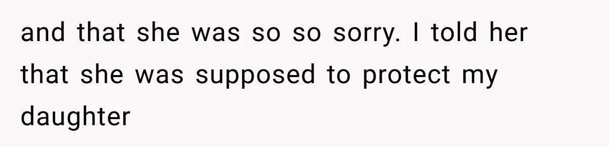 Mother Cuts Ties With Sister After Daughter Is S__ually Assaulted During A Family Sleepover and that she was so so sorry. I told her that she was supposed to protect my daughter