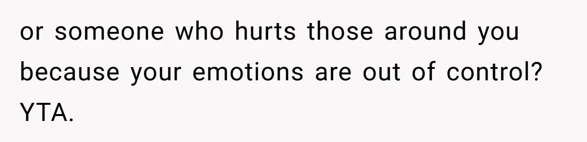Mother Cuts Ties With Sister After Daughter Is S__ually Assaulted During A Family Sleepover or someone who hurts those around you because your emotions are out of control? YTA.