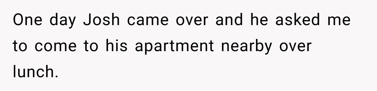 Intern Reports Coworker’s Repeated Inappropriate Behavior, He Gets Fired And Office Turns On Her One day Josh came over and he asked me to come to his apartment nearby over lunch.