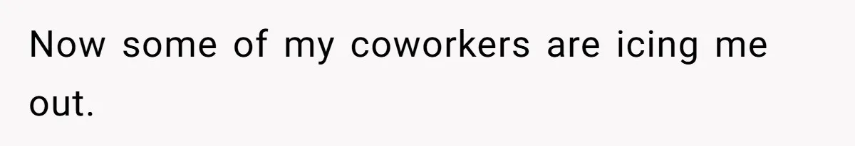 Intern Reports Coworker’s Repeated Inappropriate Behavior, He Gets Fired And Office Turns On Her Now some of my coworkers are icing me out.