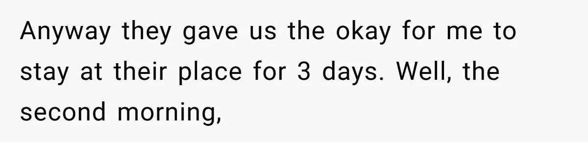 Man Calls His Girlfriend 'Gross' Because She Washes Her Hair Twice A Week Anyway they gave us the okay for me to stay at their place for 3 days. Well, the second morning,