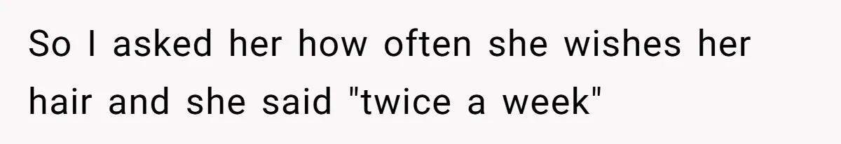 Man Calls His Girlfriend 'Gross' Because She Washes Her Hair Twice A Week So I asked her how often she wishes her hair and she said "twice a week"