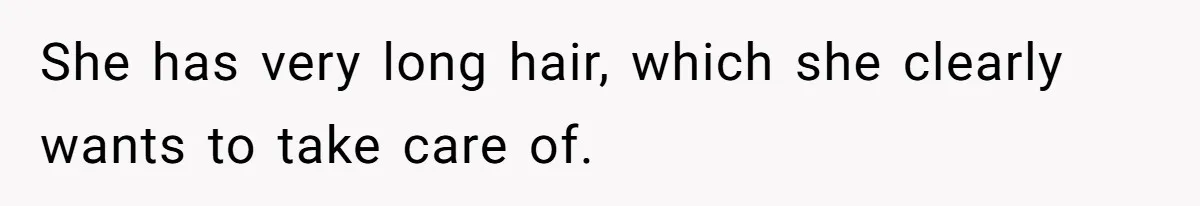 Man Calls His Girlfriend 'Gross' Because She Washes Her Hair Twice A Week She has very long hair, which she clearly wants to take care of.