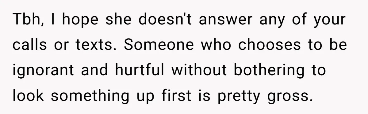 Man Calls His Girlfriend 'Gross' Because She Washes Her Hair Twice A Week Tbh, I hope she doesn't answer any of your calls or texts. Someone who chooses to be ignorant and hurtful without bothering to look something up first is pretty gross.