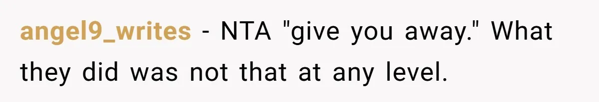 angel9_writes − NTA "give you away." What they did was not that at any level.