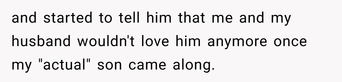 Aunt Who Raised Nephew As Her Son Faces Emotional Backlash From Niece Over Birthday Gift Decision and started to tell him that me and my husband wouldn't love him anymore once my "actual" son came along.