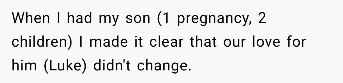 Aunt Who Raised Nephew As Her Son Faces Emotional Backlash From Niece Over Birthday Gift Decision When I had my son (1 pregnancy, 2 children) I made it clear that our love for him (Luke) didn't change.