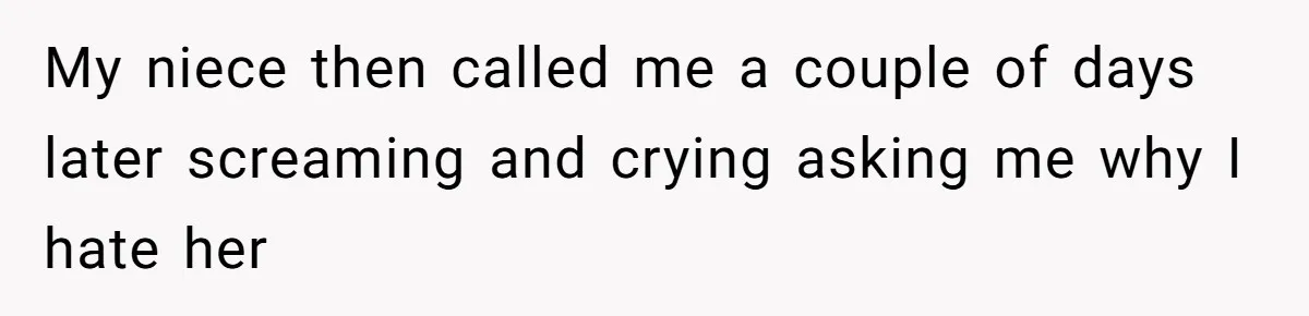 Aunt Who Raised Nephew As Her Son Faces Emotional Backlash From Niece Over Birthday Gift Decision My niece then called me a couple of days later screaming and crying asking me why I hate her