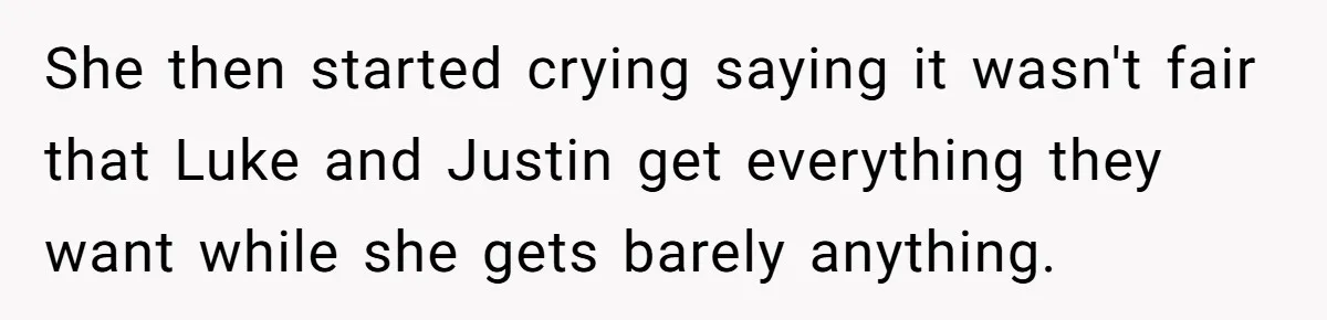 Aunt Who Raised Nephew As Her Son Faces Emotional Backlash From Niece Over Birthday Gift Decision She then started crying saying it wasn't fair that Luke and Justin get everything they want while she gets barely anything.