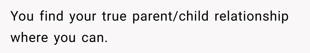 Aunt Who Raised Nephew As Her Son Faces Emotional Backlash From Niece Over Birthday Gift Decision You find your true parent/child relationship where you can.