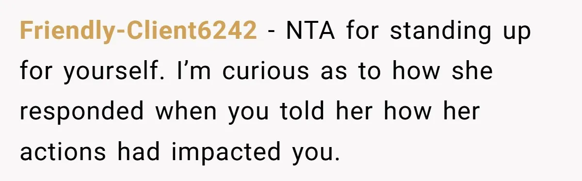 Estranged Friend Announces Pregnancy, Woman Fires Back After Years Of Being Ignored Friendly-Client6242 − NTA for standing up for yourself. I’m curious as to how she responded when you told her how her actions had impacted you.