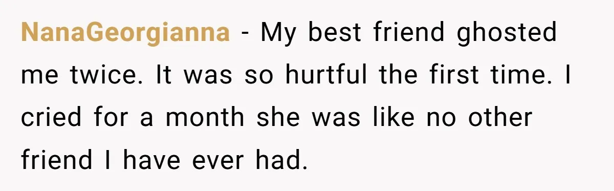 Estranged Friend Announces Pregnancy, Woman Fires Back After Years Of Being Ignored NanaGeorgianna − My best friend ghosted me twice. It was so hurtful the first time. I cried for a month she was like no other friend I have ever had.