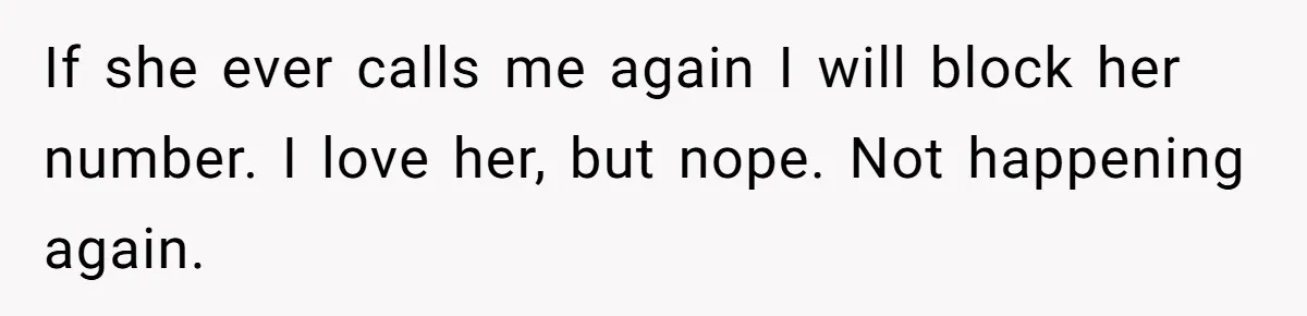 Estranged Friend Announces Pregnancy, Woman Fires Back After Years Of Being Ignored If she ever calls me again I will block her number. I love her, but nope. Not happening again.