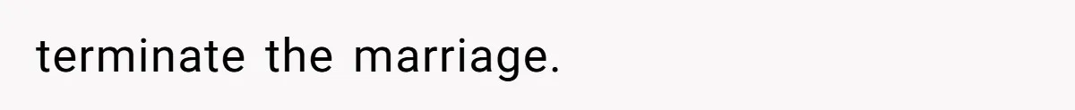 terminate the marriage.