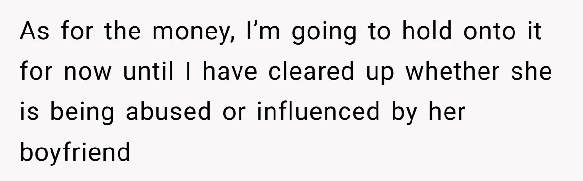 Daughter Says She’ll Cut Mom Off After College, Mom Takes Back College Fund As for the money, I’m going to hold onto it for now until I have cleared up whether she is being abused or influenced by her boyfriend