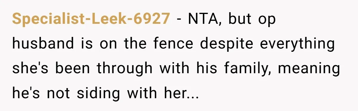 New Mom Bans Her MIL From All Family Events After Her Insensitive 'Prank' Specialist-Leek-6927 − NTA, but op husband is on the fence despite everything she's been through with his family, meaning he's not siding with her...