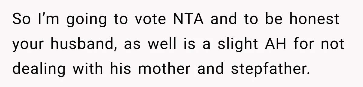 New Mom Bans Her MIL From All Family Events After Her Insensitive 'Prank' So I’m going to vote NTA and to be honest your husband, as well is a slight AH for not dealing with his mother and stepfather.