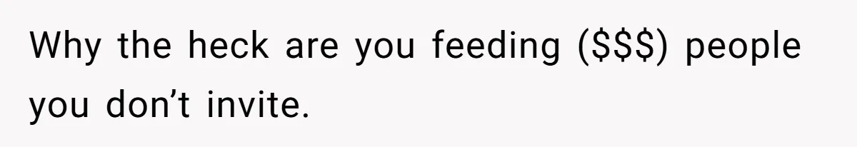Mother In Law Treats Private Cabin Like An All Inclusive Resort For Her Extended Family Why the heck are you feeding ($$$) people you don’t invite.