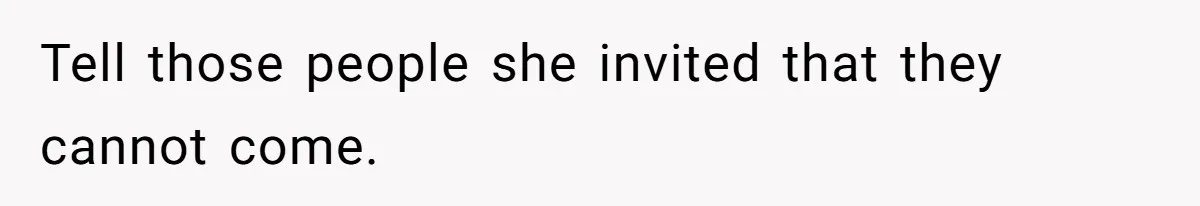 Mother In Law Treats Private Cabin Like An All Inclusive Resort For Her Extended Family Tell those people she invited that they cannot come.