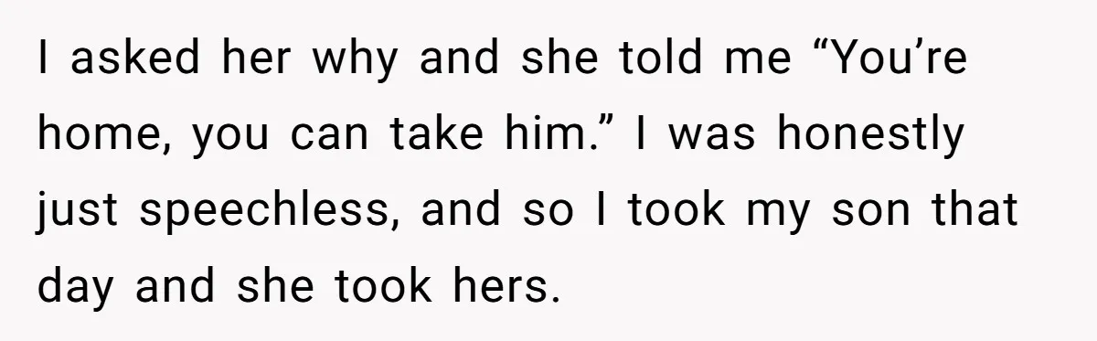 Neighbor Mom Stops Driving Friends Son To School After One Refused Favor I asked her why and she told me “You’re home, you can take him.” I was honestly just speechless, and so I took my son that day and she took...