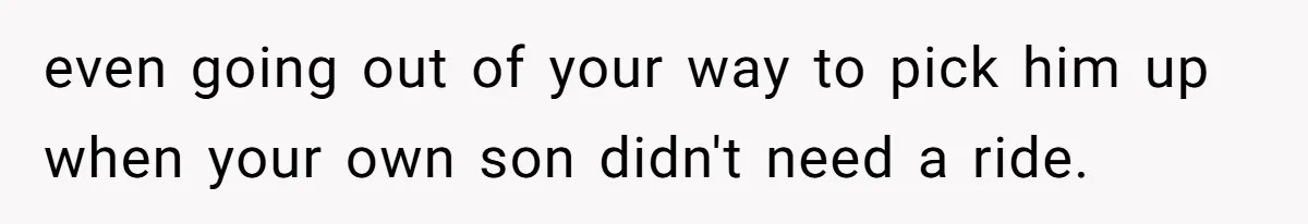 Neighbor Mom Stops Driving Friends Son To School After One Refused Favor even going out of your way to pick him up when your own son didn't need a ride.
