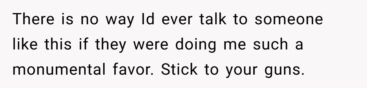 Neighbor Mom Stops Driving Friends Son To School After One Refused Favor There is no way Id ever talk to someone like this if they were doing me such a monumental favor. Stick to your guns.