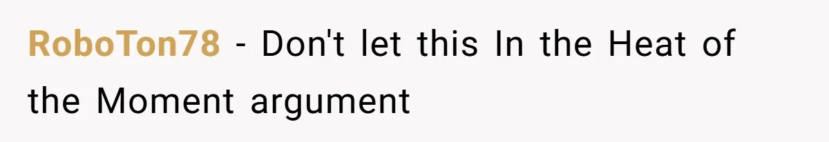 RoboTon78 − Don't let this In the Heat of the Moment argument