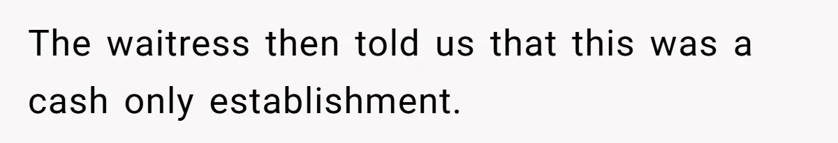 Couple Refuses To Pay Diner Bill Because Of Extra $9, Police Agrees And Lets Them Go The waitress then told us that this was a cash only establishment.