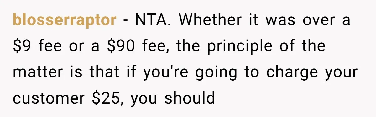 Couple Refuses To Pay Diner Bill Because Of Extra $9, Police Agrees And Lets Them Go blosserraptor − NTA. Whether it was over a $9 fee or a $90 fee, the principle of the matter is that if you're going to charge your customer $25, you...