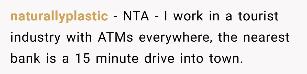 Couple Refuses To Pay Diner Bill Because Of Extra $9, Police Agrees And Lets Them Go naturallyplastic − NTA - I work in a tourist industry with ATMs everywhere, the nearest bank is a 15 minute drive into town.