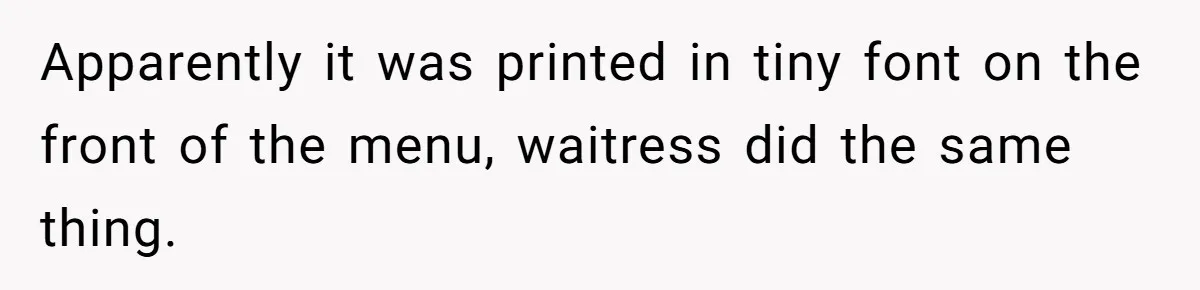 Couple Refuses To Pay Diner Bill Because Of Extra $9, Police Agrees And Lets Them Go Apparently it was printed in tiny font on the front of the menu, waitress did the same thing.