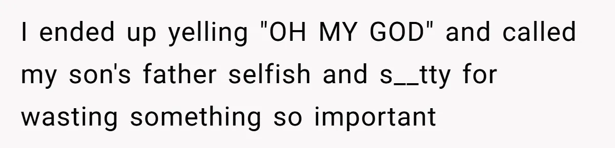 They Threw Away a Newborn’s Formula, Then Told His Mother She Was “Overreacting” I ended up yelling "OH MY GOD" and called my son's father selfish and s__tty for wasting something so important