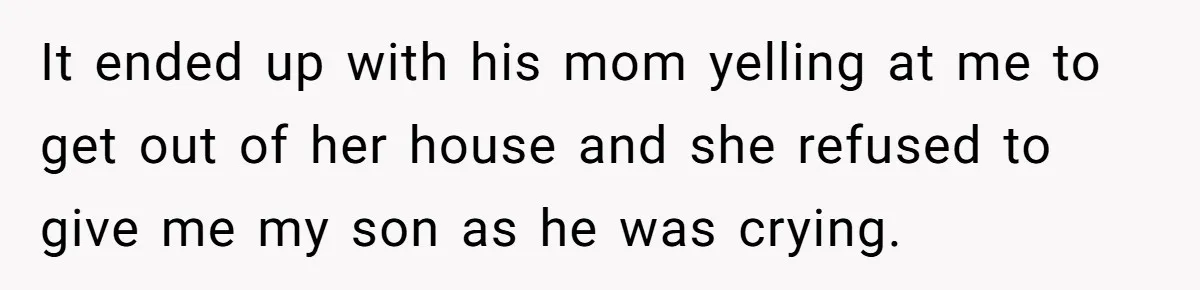 They Threw Away a Newborn’s Formula, Then Told His Mother She Was “Overreacting” It ended up with his mom yelling at me to get out of her house and she refused to give me my son as he was crying.