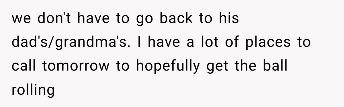 They Threw Away a Newborn’s Formula, Then Told His Mother She Was “Overreacting” we don't have to go back to his dad's/grandma's. I have a lot of places to call tomorrow to hopefully get the ball rolling