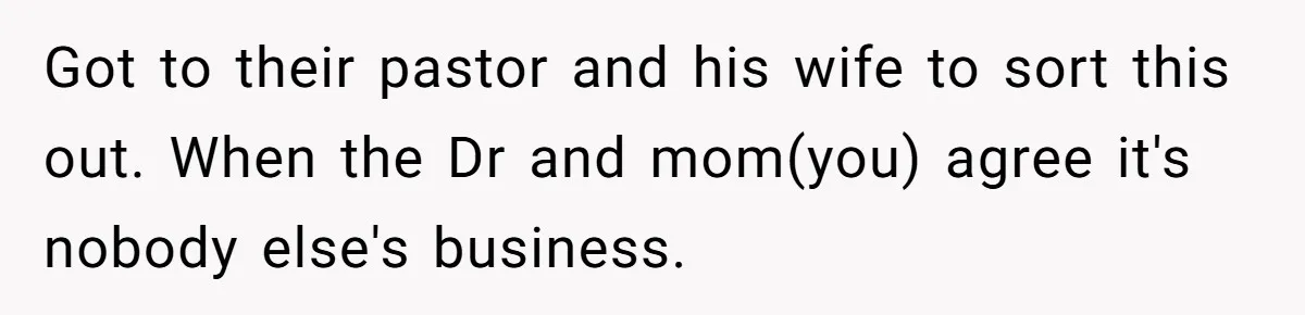 They Threw Away a Newborn’s Formula, Then Told His Mother She Was “Overreacting” Got to their pastor and his wife to sort this out. When the Dr and mom(you) agree it's nobody else's business.