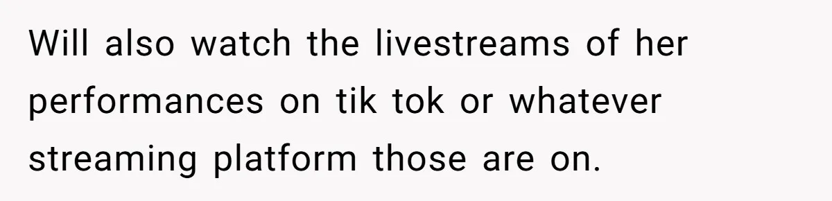 Husband Calls Wife’s Taylor Swift Obsession A ‘Cult,’ Now She Says He Doesn’t Support Her Will also watch the livestreams of her performances on tik tok or whatever streaming platform those are on.