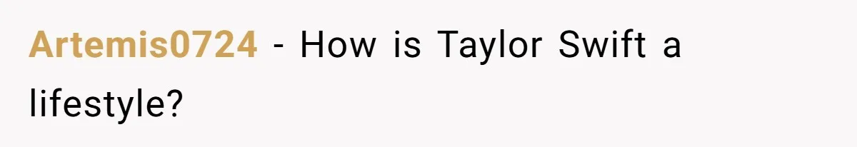 Husband Calls Wife’s Taylor Swift Obsession A ‘Cult,’ Now She Says He Doesn’t Support Her Artemis0724 − How is Taylor Swift a lifestyle?