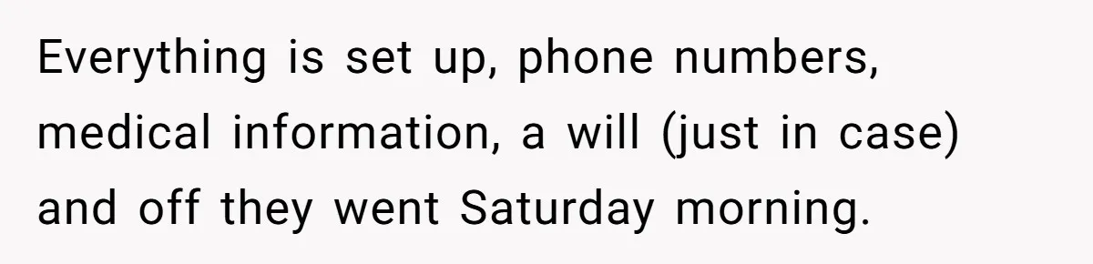 13-Year-Old Faces Her First Period, Neighbor Babysitter Steps Up, Still Gets Blamed By Parents Everything is set up, phone numbers, medical information, a will (just in case) and off they went Saturday morning.